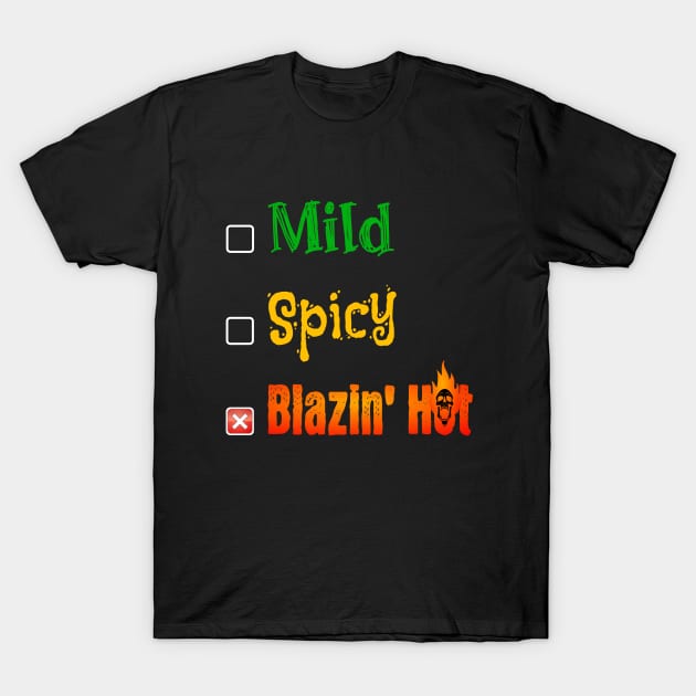 Mild Spicy Blazin' Hot T-Shirt by 2HivelysArt